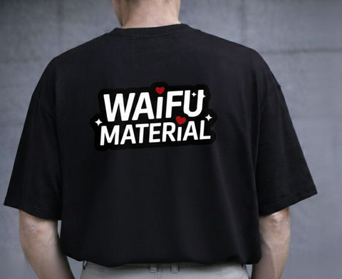 Waifu Material – Meme Shirt Oversize Tişört